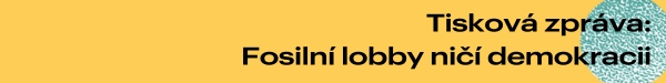 Fosilní lobby ničí demokracii a proto musíme omezit její vliv. Naše nová publikace ukazuje praktiky fosilních lobbistů.