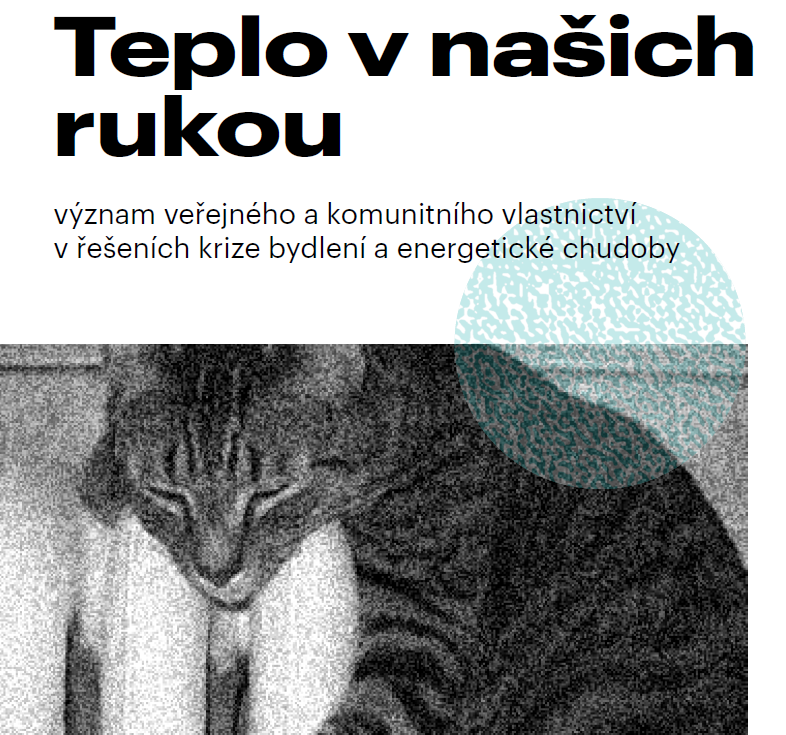 Teplo v našich rukou: význam veřejného a komunitního vlastnictví v řešeních krize bydlení a energetické chudoby