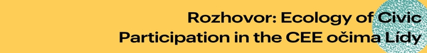 Ecology of Civic Participation in the CEE Region očima Lídy